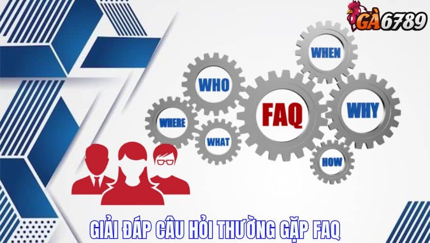 Câu hỏi thường gặp nhắm giải đáp thắc mắc cho người chơi