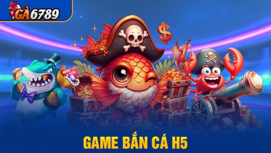 Bắn Cá H5 - Game Bắn Online Giải Trí 2024