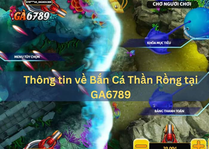 Thông tin cơ bản của Bắn Cá Thần Rồng người chơi cần nắm rõ